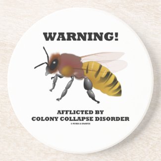 Warning! Afflicted By Colony Collapse Disorder Coasters