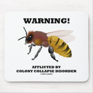 Warning! Afflicted By Colony Collapse Disorder Mousepad