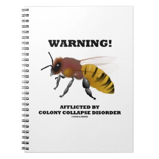 Warning! Afflicted By Colony Collapse Disorder Notebook