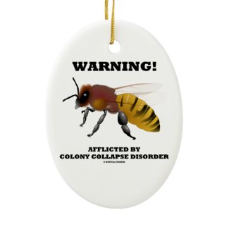 Warning! Afflicted By Colony Collapse Disorder Christmas Ornaments