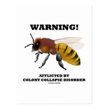 Warning! Afflicted By Colony Collapse Disorder Post Cards
