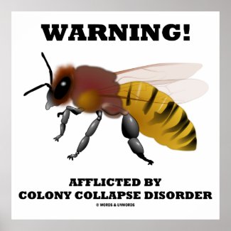 Warning! Afflicted By Colony Collapse Disorder Poster