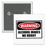 Warning ALCOHOL MAKES ME HORNY Button