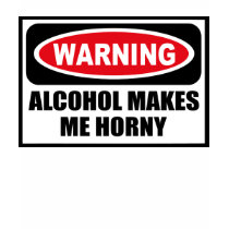 Warning ALCOHOL MAKES ME HORNY Women's T-Shirt by warningsignshirts Warning ALCOHOL MAKES ME HORNY Women's T-Shirt