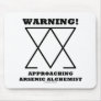 Warning! Approaching Arsenic Alchemist (Sign) Mousepad