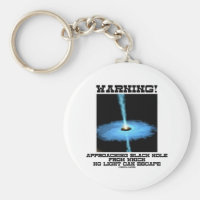 Warning! Approaching Black Hole No Light Escape Basic Round Button Keychain