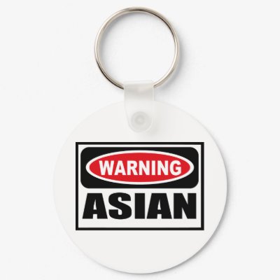 Warning ASIAN Key Chain by warningsignshirts