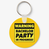 Warning Bachelor Party In Progress keychains