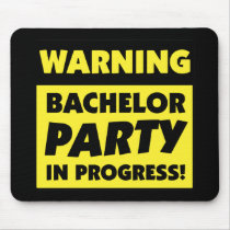 Warning Bachelor Party In Progress mousepads