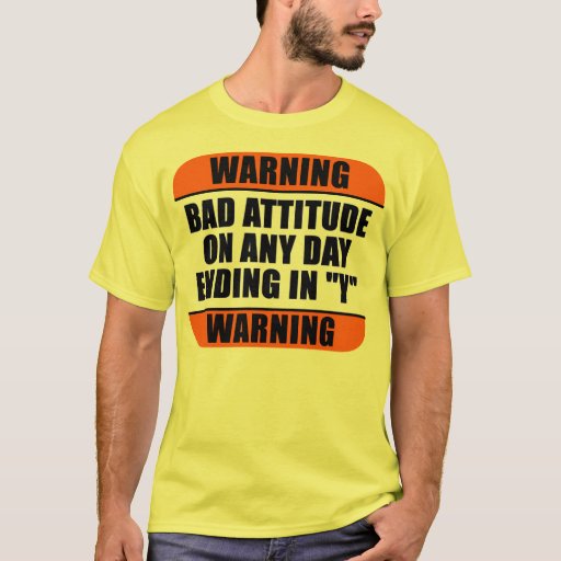 Warning Bad Attitude T Shirt Zazzle