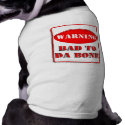 Warning Bad to Da Bone petshirt