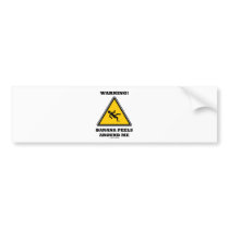 Warning! Banana Peels Around Me (Sign Humor) Bumper Sticker