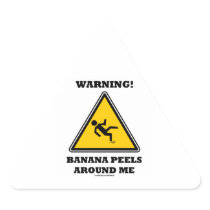 Warning! Banana Peels Around Me (Sign Humor) Triangle Sticker