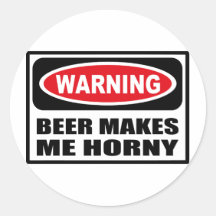Warning BEER MAKES ME HORNY Sticker