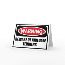 Warning BEWARE OF AIREDALE TERRIERS Greeting Card