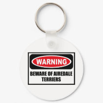 Warning BEWARE OF AIREDALE TERRIERS Key Chain keychains