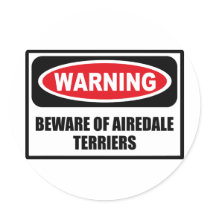 Warning BEWARE OF AIREDALE TERRIERS Sticker