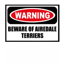 Warning BEWARE OF AIREDALE TERRIERS Women's Dark T t-shirts