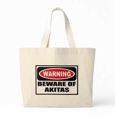 Warning BEWARE OF AKITAS Bag by warningsignshirts