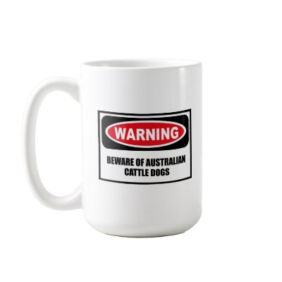 Warning BEWARE OF AUSTRALIAN CATTLE DOGS Mug by warningsignshirts