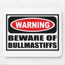 Warning BEWARE OF BULLMASTIFFS Mousepad by warningsignshirts Warning BEWARE OF BULLMASTIFFS Mousepad