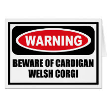 Warning BEWARE OF CARDIGAN WELSH CORGI Greeting Ca