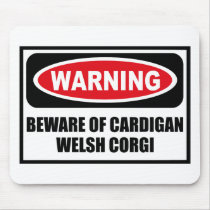 Warning BEWARE OF CARDIGAN WELSH CORGI Mousepad by warningsignshirts Warning BEWARE OF CARDIGAN WELSH CORGI Mousepad