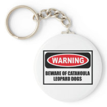 Warning BEWARE OF CATAHOULA LEOPARD DOGS Key Chain