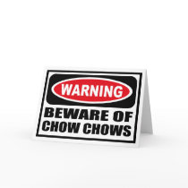 Warning BEWARE OF CHOW CHOWS Greeting Card