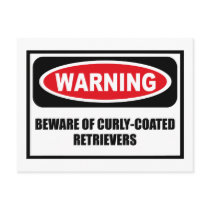 Warning BEWARE OF CURLY-COATED RETRIEVERS Postcard by warningsignshirts Warning BEWARE OF CURLY-COATED RETRIEVERS Postcard