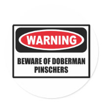 Warning BEWARE OF DOBERMAN PINSCHERS Sticker by warningsignshirts Warning BEWARE OF DOBERMAN PINSCHERS Sticker