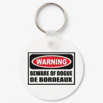 Warning BEWARE OF DOGUE DE BORDEAUX Key Chain keychains by warningsignshirts Warning BEWARE OF DOGUE DE BORDEAUX Key Chain keychains