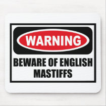 Warning BEWARE OF ENGLISH MASTIFFS Mousepad by warningsignshirts Warning BEWARE OF ENGLISH MASTIFFS Mousepad