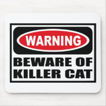 Warning BEWARE OF KILLER CAT Mousepad by warningsignshirts Warning BEWARE OF KILLER CAT Mousepad