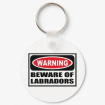 Warning BEWARE OF LABRADORS Key Chain keychains