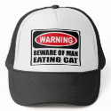 Warning BEWARE OF MAN EATING CAT Hat by warningsignshirts Warning BEWARE OF MAN EATING CAT Hat