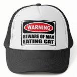 Warning BEWARE OF MAN EATING CAT Hat