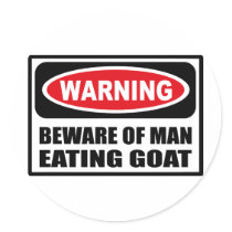 Warning BEWARE OF MAN EATING GOAT Sticker by warningsignshirts Warning BEWARE OF MAN EATING GOAT Sticker