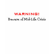 WARNING!, Beware of Mid-Life Crisis t-shirts by mkantor WARNING!, Beware of Mid-Life Crisis t-shirts