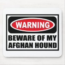 Warning BEWARE OF MY AFGHAN HOUND Mousepad