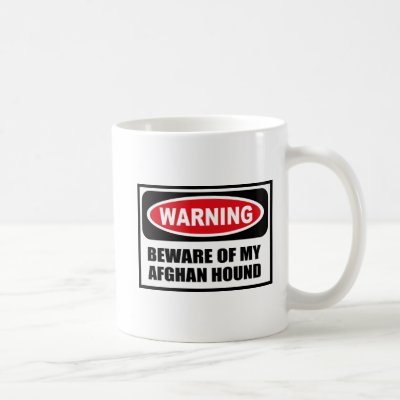 Warning BEWARE OF MY AFGHAN HOUND Mug by warningsignshirts