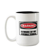 Warning BEWARE OF MY AIREDALE TERRIER Mug