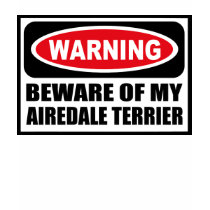 Warning BEWARE OF MY AIREDALE TERRIER Women's Dark t-shirts