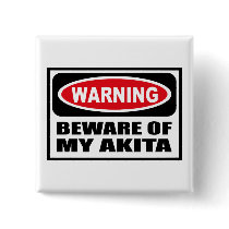 Warning BEWARE OF MY AKITA Button