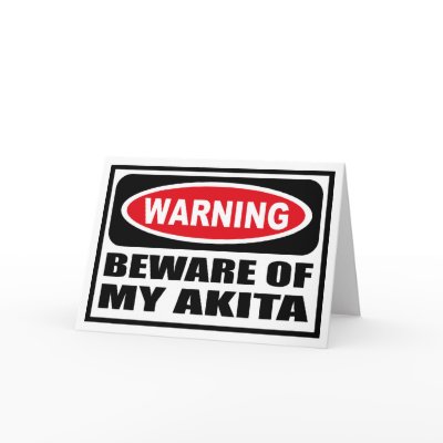 Warning BEWARE OF MY AKITA Greeting Card by warningsignshirts