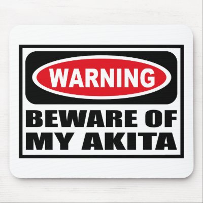 Warning BEWARE OF MY AKITA Mousepad by warningsignshirts