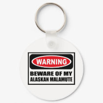 Warning BEWARE OF MY ALASKAN MALAMUTE Key Chain keychains by warningsignshirts Warning BEWARE OF MY ALASKAN MALAMUTE Key Chain keychains