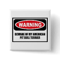 Warning BEWARE OF MY AMERICAN PIT BULL TERRIER But Pins