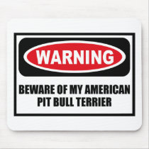 Warning BEWARE OF MY AMERICAN PIT BULL TERRIER Mou mousepads
