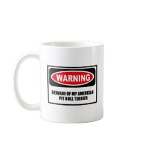 Warning BEWARE OF MY AMERICAN PIT BULL TERRIER Mug by warningsignshirts Warning BEWARE OF MY AMERICAN PIT BULL TERRIER Mug